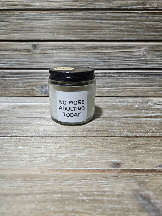 No More Adulting Today  4oz candle