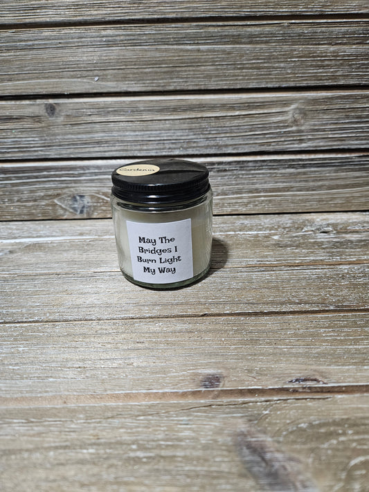 May The Bridges I Burn Light My Way- 4oz Candle